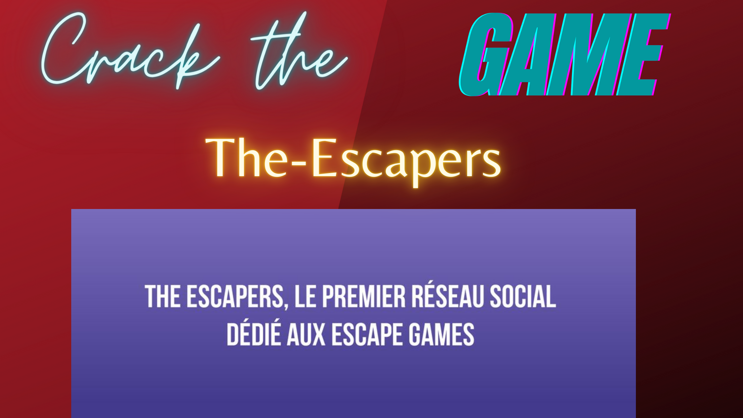 #3 Le réseau social des joueurs : The Escapers sur Crack The Game