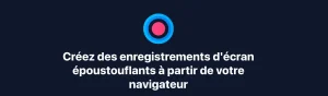 ScreenRecorder – Capturez votre écran sans rien installer