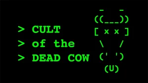 Cult of the Dead Cow – Les hackers texans qui ont inventé l'hacktivisme
