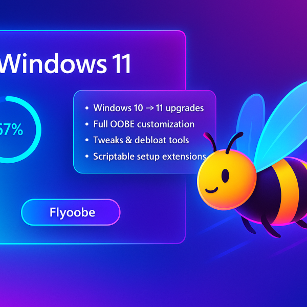 FlyOOBE – L'outil qui installe Windows 11 sur n'importe quel PC