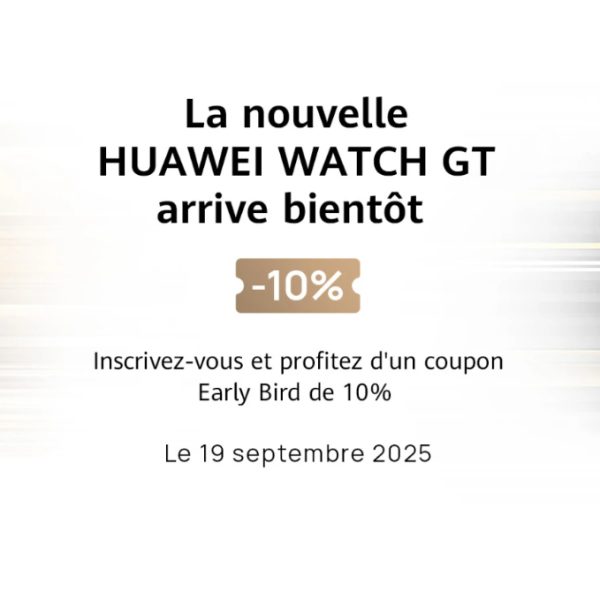 La nouvelle HUAWEI WATCH GT : un secret bien gardé et déjà 10 % de remise avant sa sortie !