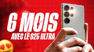 6 mois avec le Galaxy S25 Ultra : notre retour long terme en vidéo