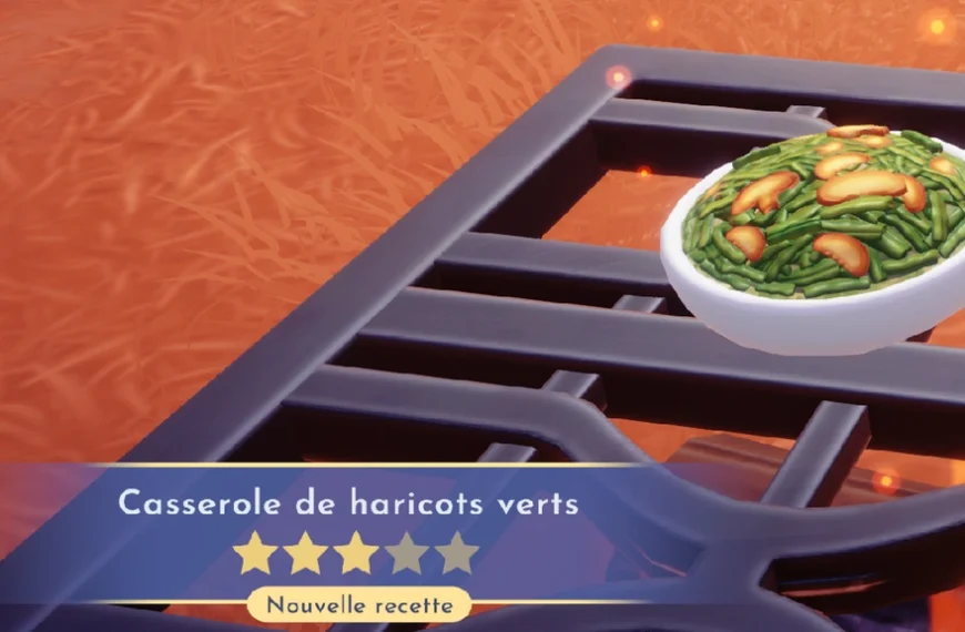 Casserole de haricots verts Disney Dreamlight Valley : comment préparer cette recette 3 étoiles ?