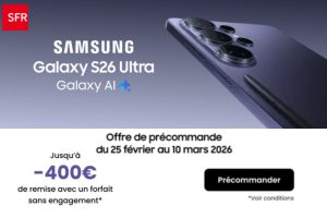 Samsung Galaxy S26 chez SFR : jusqu’à 400€ de remise sur la gamme, mais l’offre s’arrête le 10 mars !