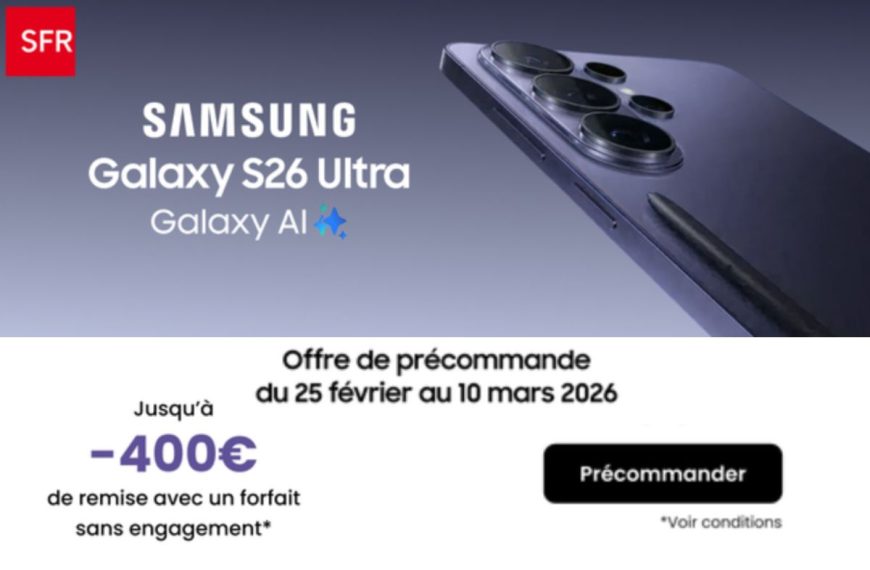 Samsung Galaxy S26 chez SFR : jusqu’à 400€ de remise sur la gamme, mais l’offre s’arrête le 10 mars !