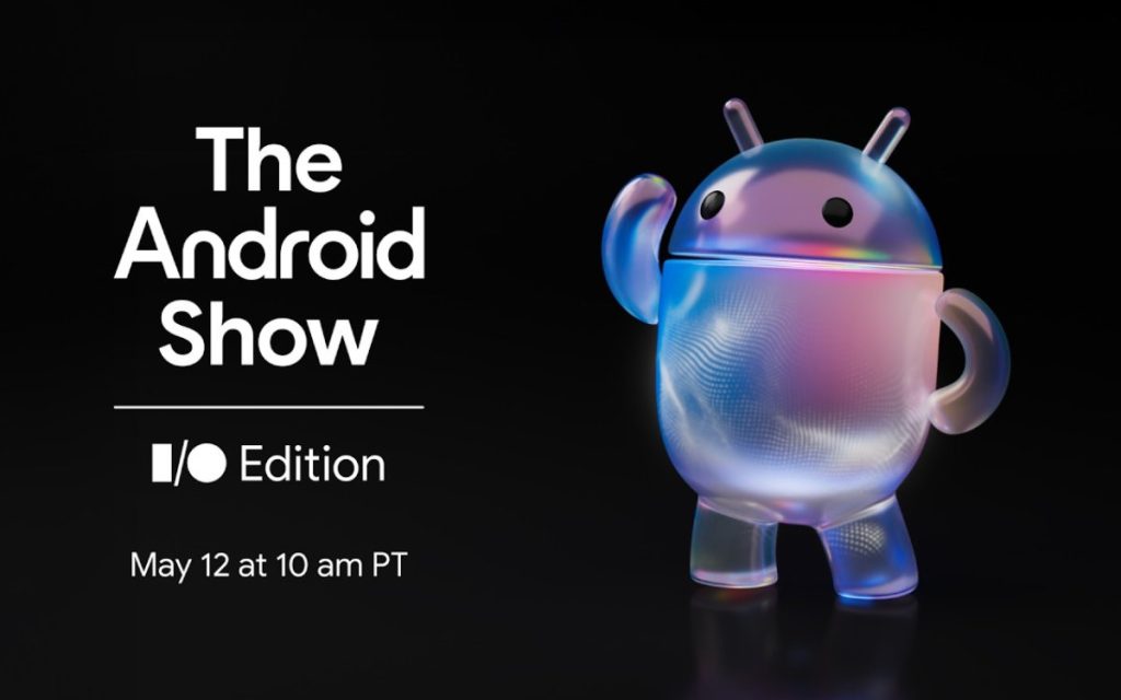 Android Show I/O 2026 : comment suivre en direct les nouvelles annonces d’Android 17